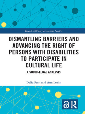 cover image of Dismantling Barriers and Advancing the Right of Persons with Disabilities to Participate in Cultural Life